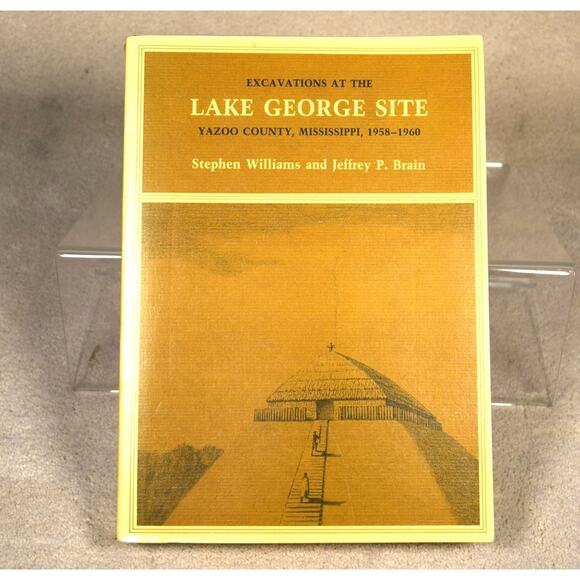 Excavations at the Lake George Site Yazoo County MS 1958-1960 Williams & Brian - Picture 1 of 13